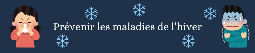 Prévenez les maladies de l’hiver avec des Astuces naturelles ! 